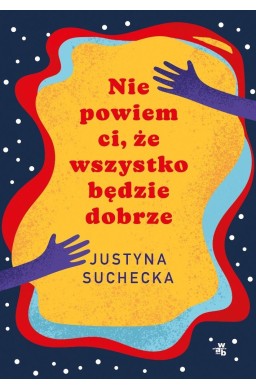 Nie powiem ci, że wszystko będzie dobrze