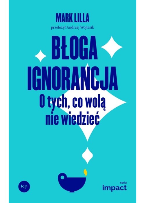 Błoga ignorancja. O tych, co wolą nie wiedzieć