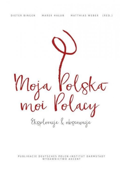 Moja Polska - moi Polacy. Eksploracje i obserwacje