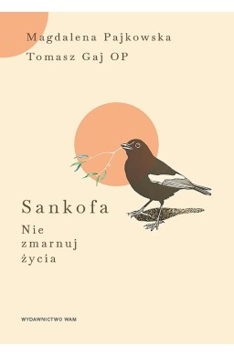 Sankofa. Nie zmarnuj życia