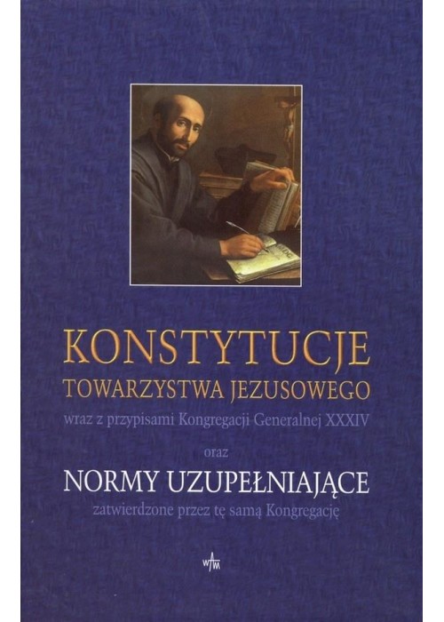 Konstytucje Towarzystwa Jezusowego oraz Normy...