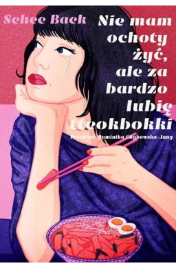 Nie mam ochoty żyć, ale za bardzo lubię tteokbokki