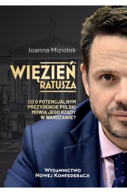 Więzień Ratusza. Co o potencjalnym prezydencie...
