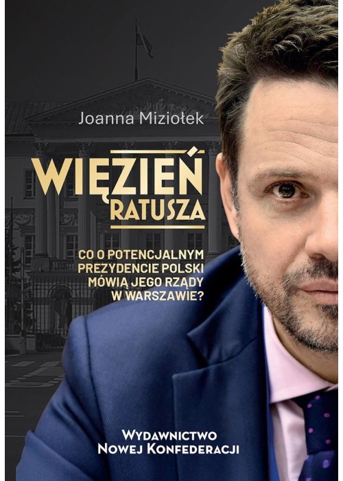 Więzień Ratusza. Co o potencjalnym prezydencie...