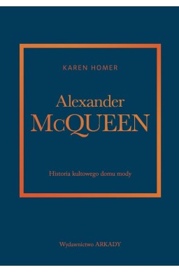 Alexander McQueen.Historia kultowego domu mody