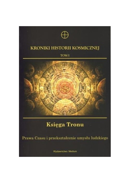 Kroniki Historii Kosmicznej T.1. Księga Tronu