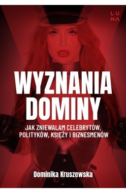 Wyznania dominy. Jak zniewalam celebrytów...