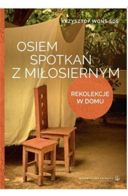 Osiem spotkań z Miłosiernym. Rekolekcje w domu