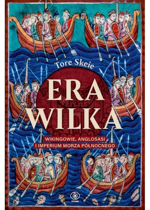 Era Wilka. Wikingowie, Anglosasi i imperium Morza