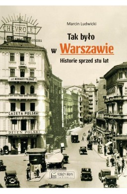 Tak było w Warszawie. Historie sprzed stu lat
