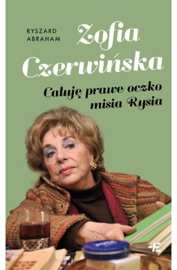Zofia Czerwińska. Całuję prawe oczko misia Rysia