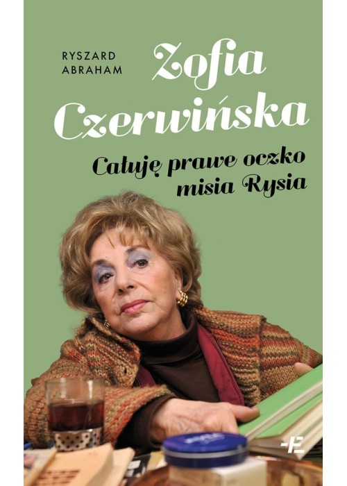 Zofia Czerwińska. Całuję prawe oczko misia Rysia