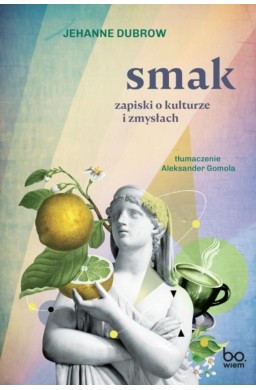 Smak. Zapiski o kulturze i zmysłach