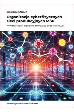 Organizacja cyberfizycznych sieci produkcyjnych...