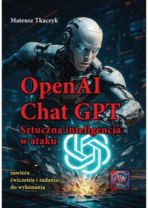 OpenAI Chat GPT. Sztuczna inteligencja w ataku