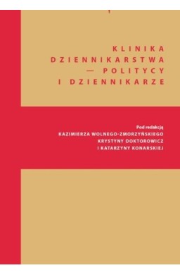 Klinika Dziennikarstwa 5 Politycy i dziennikarze