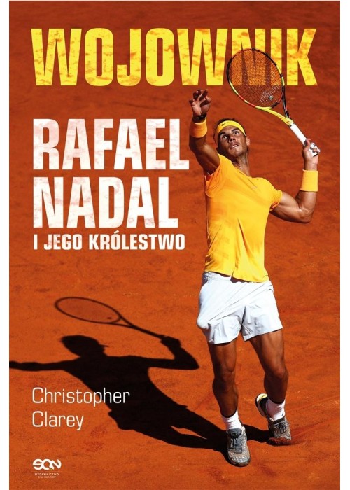 Wojownik. Rafael Nadal i jego królestwo