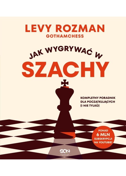 Jak wygrywać w szachy. Kompletny poradnik dla...