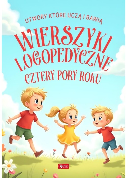Wierszyki logopedyczne. Cztery pory roku Wierszyki logopedyczne. Cztery pory roku