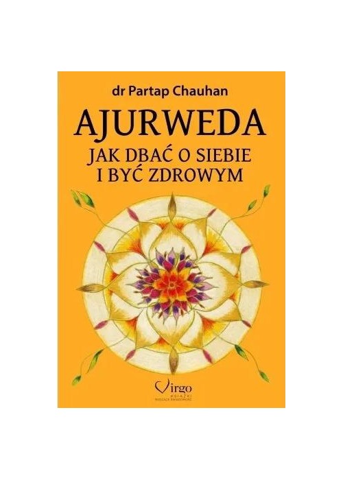 Ajurweda. Jak dbać o siebie i być zdrowym