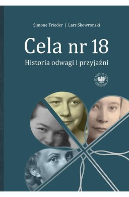 Cela nr 18. Historia odwagi i przyjaźni