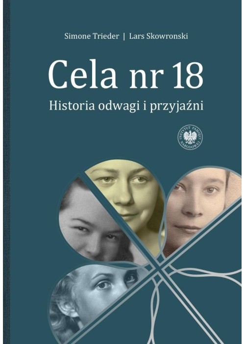 Cela nr 18. Historia odwagi i przyjaźni