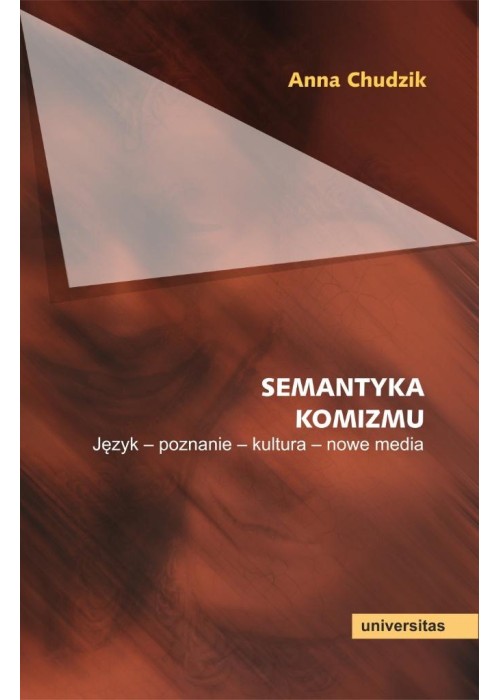 Semantyka komizmu. Język - poznanie - kultura