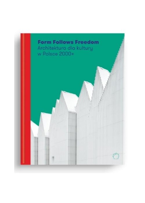 Form Follows Freedom. Architektura dla kultury...