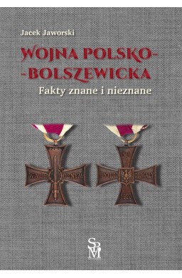 Wojna polsko-bolszewicka. Fakty znane i nieznane