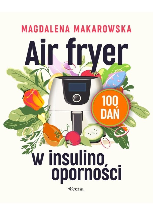 Air fryer w insulinooporności. 100 dań