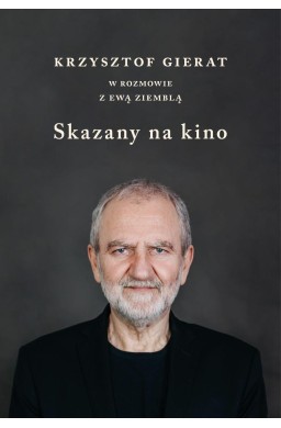 Skazany na kino. Krzysztof Gierat w rozmowie...