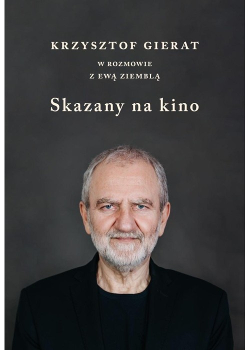 Skazany na kino. Krzysztof Gierat w rozmowie...