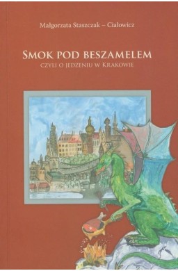 Smok pod beszamelem. Czyli o jedzeniu w Krakowie