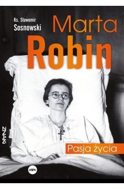 Marta Robin. Pasja życia