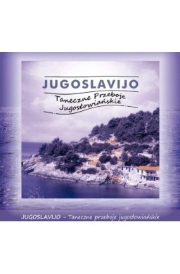 Jugoslavijo. Taneczne Przeboje Jugosłowiańskie CD