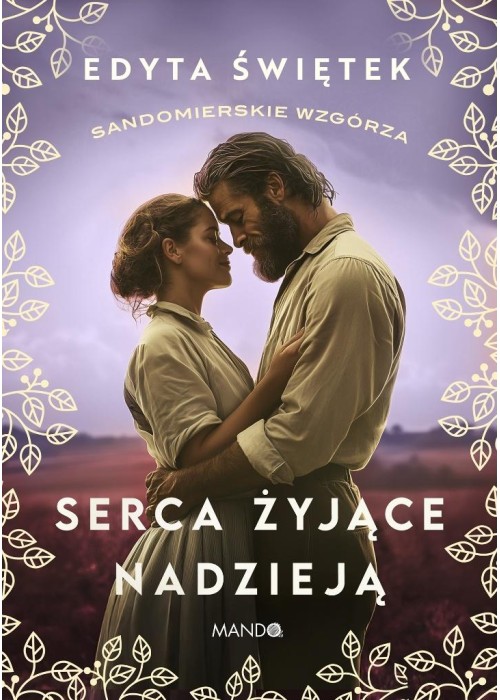 Sandomierskie wzgórza T.3 Serca żyjące nadzieją