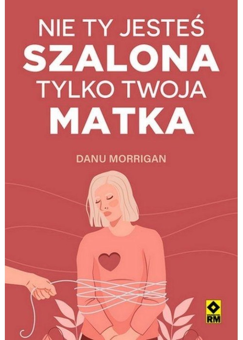 Nie ty jesteś szalona tylko twoja matka