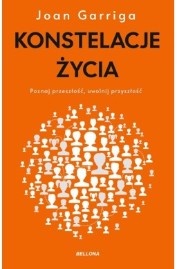 Konstelacje życia. Poznaj przeszłość uwolnij...