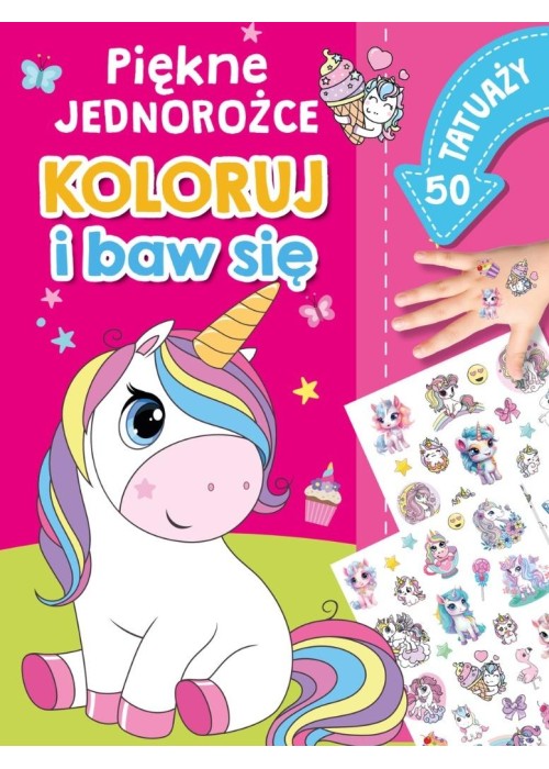 Piękne jednorożce. Koloruj i baw się. 50 tatuaży