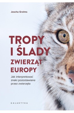 Tropy i ślady zwierząt Europy. Jak interpretować..