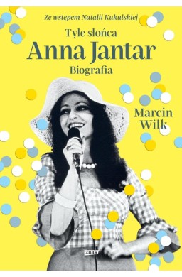 Tyle słońca. Anna Jantar. Biografia