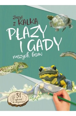 Płazy i Gady naszych lasów. zeszyt z kalką