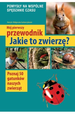 Mój pierwszy przewodnik jakie to zwierzę?