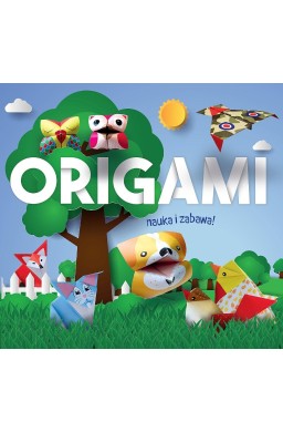 Origami. Nauka i zabawa. Zwierzątka z lasu
