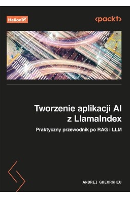 Tworzenie aplikacji AI z LlamaIndex. Praktyczny...