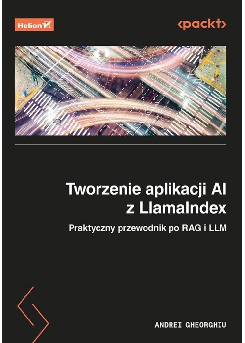 Tworzenie aplikacji AI z LlamaIndex. Praktyczny...
