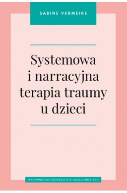 Systemowa i narracyjna terapia traumy u dzieci