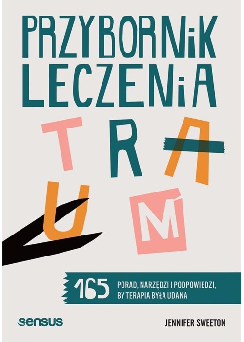 Przybornik leczenia traum. 165 porad, narzędzi...