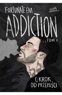 Addiction. O krok od przepaści. T.1