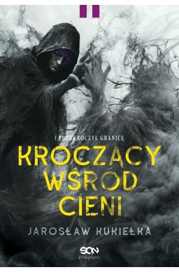 Kroczący wśród cieni. I przekroczył granicę